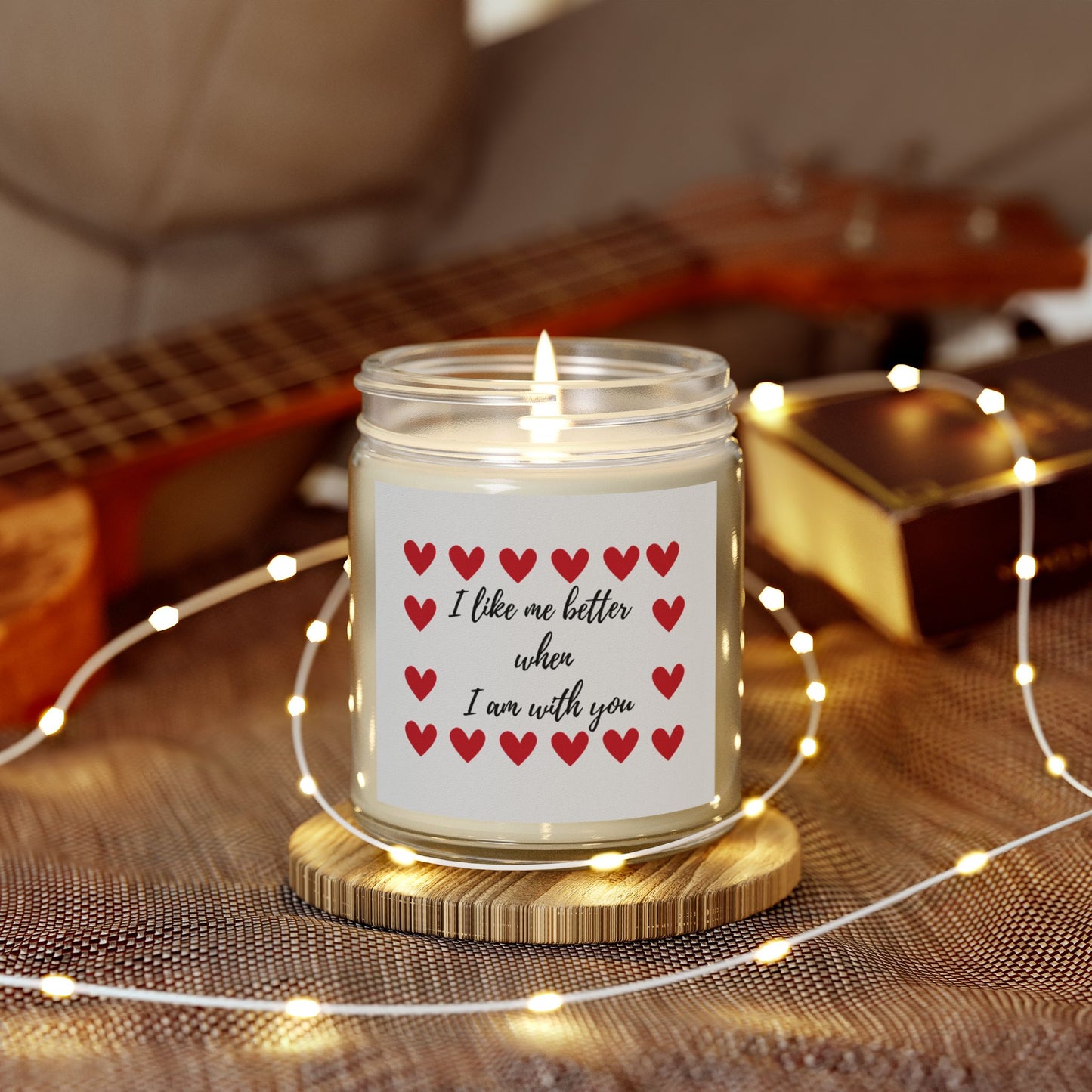 Romantic Scented Candle  "I Like Me Better When I Am With You"