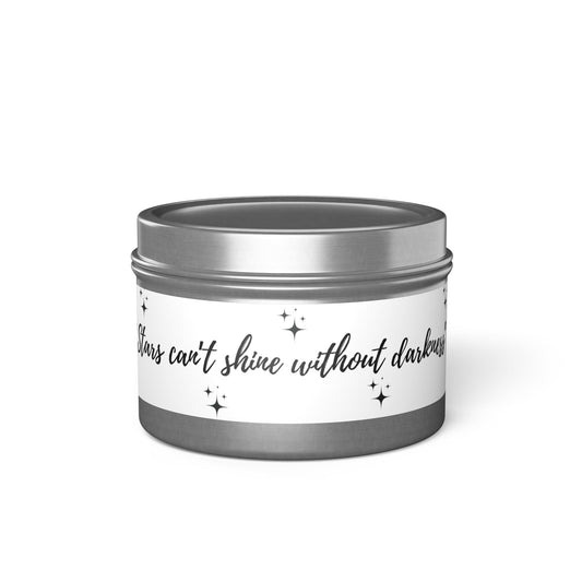 "Stars Can't Shine Without Darkness"- Inspirational Tin Candle